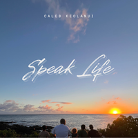 Speak Life by Caleb Keolanui