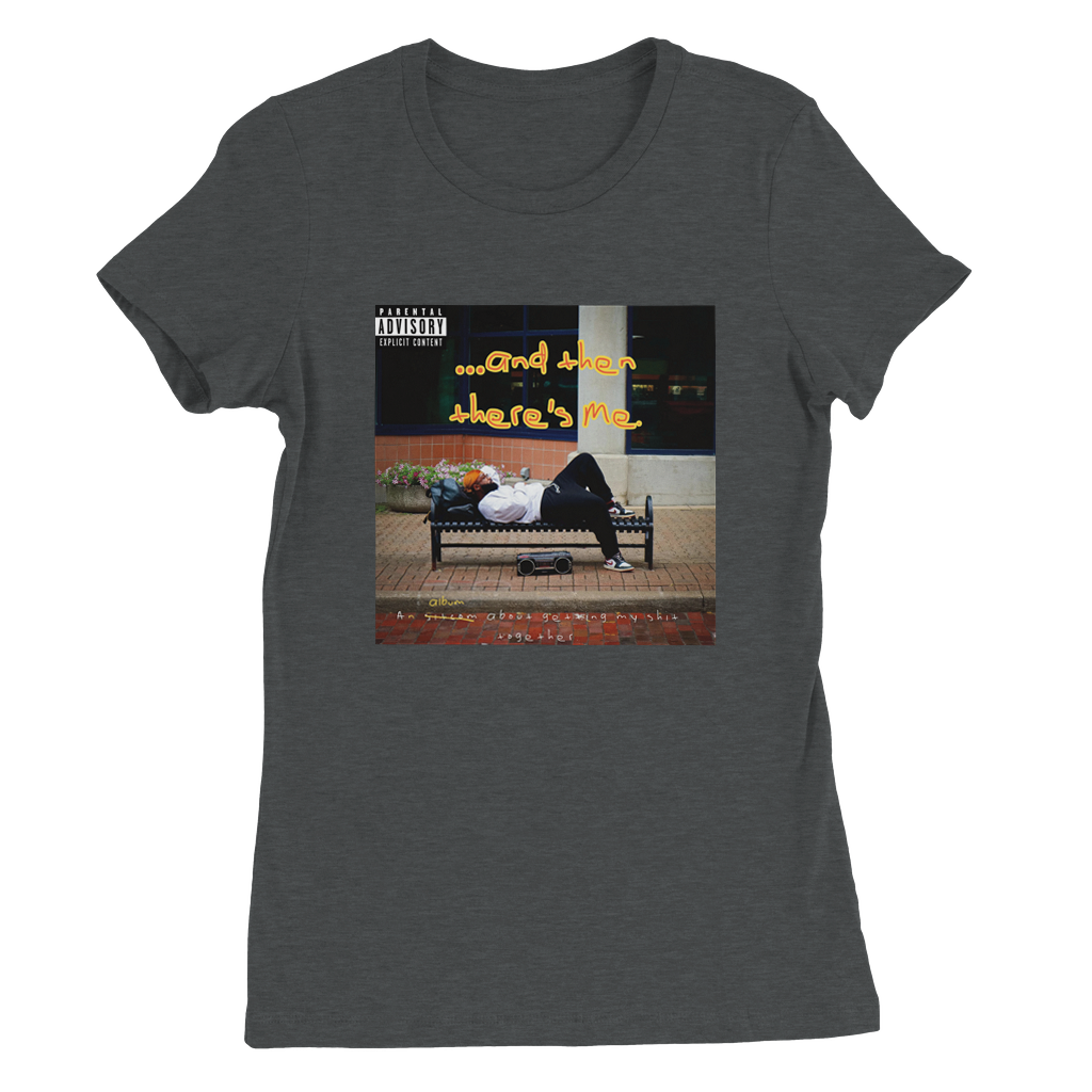 ...and then there's Me. - Women’s Cut T-Shirt