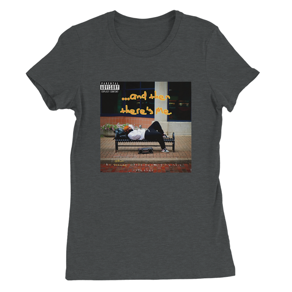 ...and then there's Me. - Women’s Cut T-Shirt