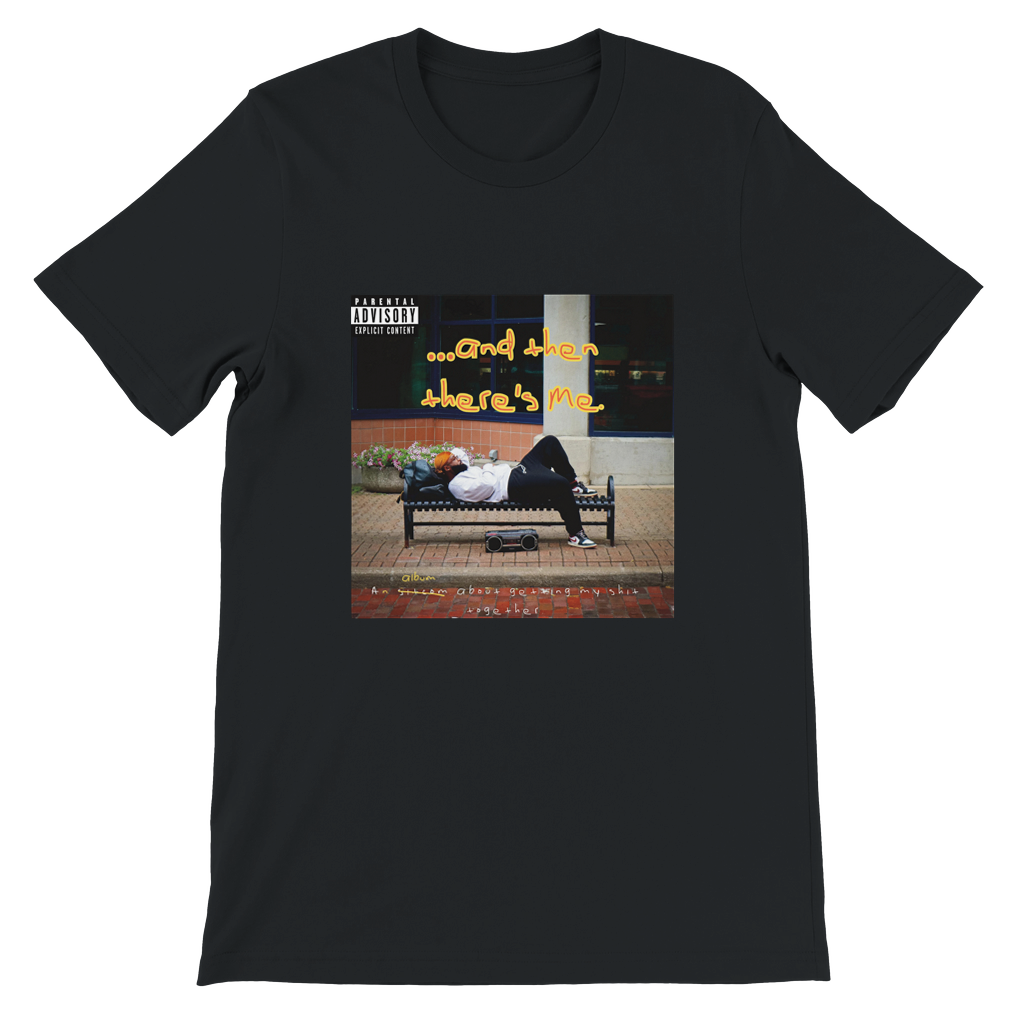 ...and then there's Me. - Unisex T-Shirt