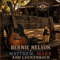 "Matthew, Mark and Luckenbach" by Bernie Nelson