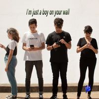 I'M JUST A BOY ON YOUR WALL by Jonny Hailey