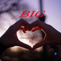 BIG LOVE MAKES IT BETTER by Jonny Hailey