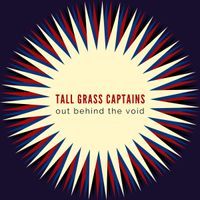 Out Behind the Void by Tall Grass Captains