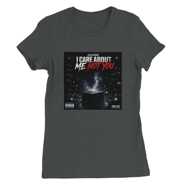 I Care About Me Not You - Women’s Cut T-Shirt