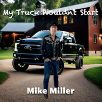 My Truck Wouldn’t Start by Mike Miller