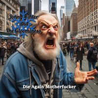 Die Again Motherfucker by Jonny Vinter and The Gloominess