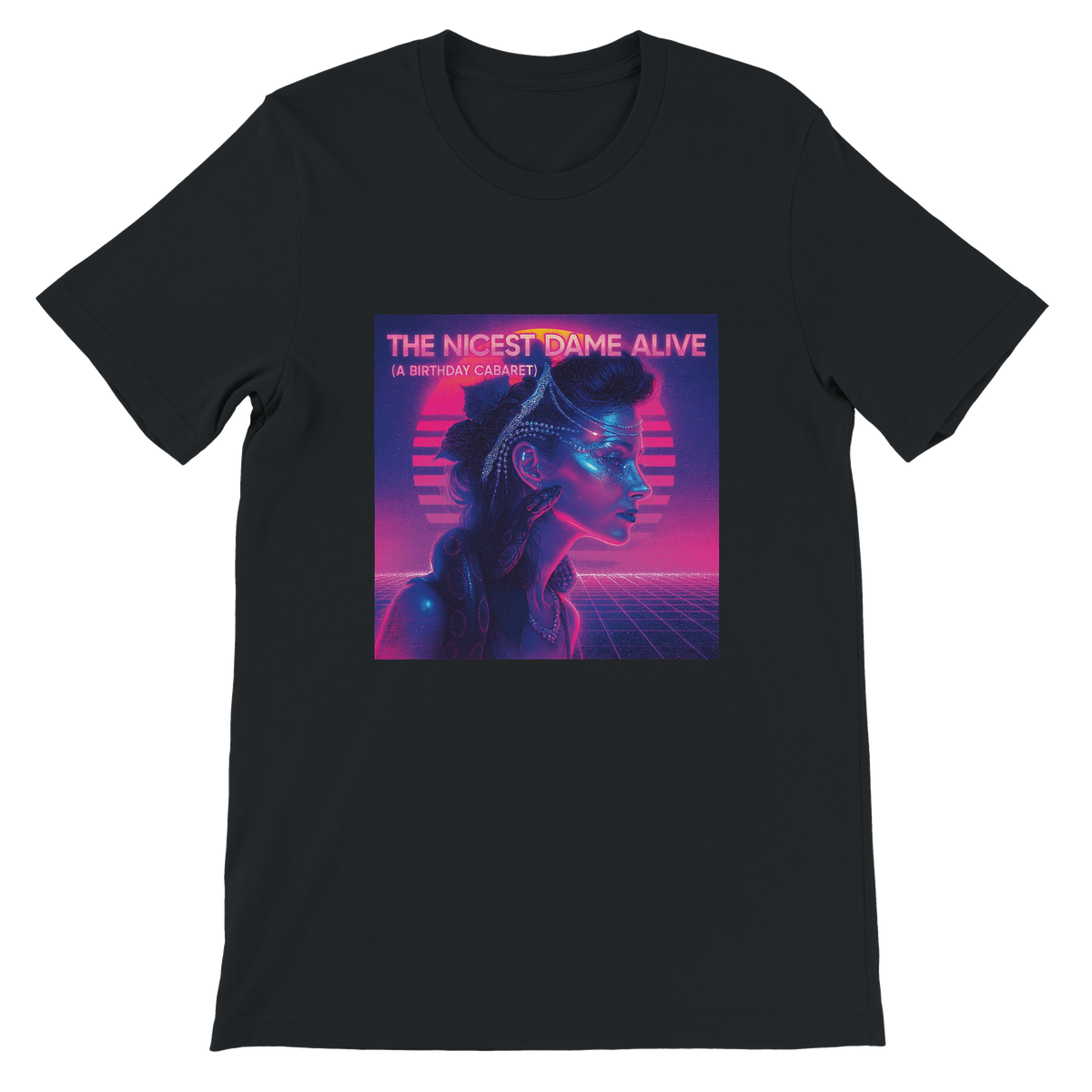 The Nicest Dame Alive (A Birthday Cabaret) - Unisex T-Shirt