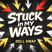 Stuck In My Ways by Dell Sway