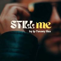 STILL Me by Jp Twenty Sixx