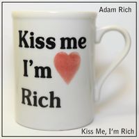 Kiss Me I'm Rich by Adam Rich