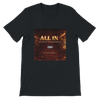 All In - Unisex T-Shirt