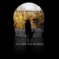 To Find The Source by Levi Morrison