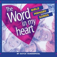The Word In My Heart by Dutch Vanderpool