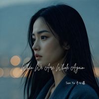 When We Are Whole Again by Sam Yu 于心菲