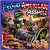 Proud American A$$hole - Fine Art Poster
