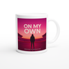 On My Own - Ceramic Mug