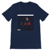 I AM - Unisex T-Shirt