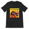 Creep - Unisex T-Shirt