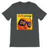 Creep - Unisex T-Shirt