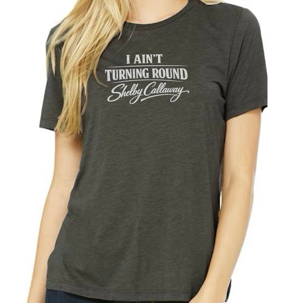 “ I Ain’t Turning Round “ Gray T-Shirt 