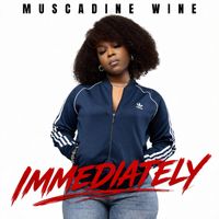 Immediately by Muscadine Wine