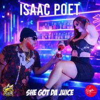 She Got Da Juice by Isaac Poet