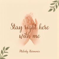 Stay right here with me (RB&Soul 2) von Melody Harmonix