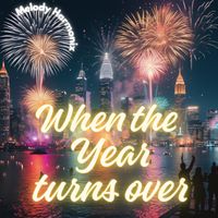 When the Year turns over (Studio-Maxi 1) von Melody Harmonix