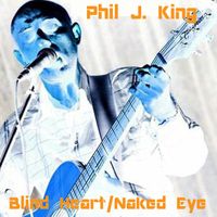 Blind Heart/Naked Eye by Phil J. King