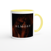 Almost - Ceramic Mug