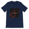 Almost - Unisex T-Shirt