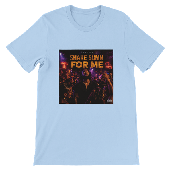 Shake Sumn For Me - Unisex T-Shirt