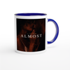 Almost - Ceramic Mug