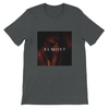 Almost - Unisex T-Shirt