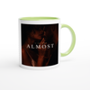 Almost - Ceramic Mug