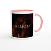 Almost - Ceramic Mug