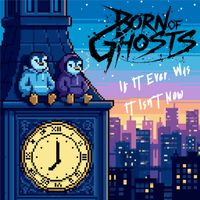 If It Ever Was, It Isn't Now by Born of Ghosts
