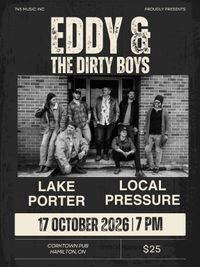 Eddy & The Dirty Boys with Lake Porter and Local Pressure