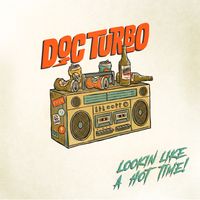 Lookin' Like A Hot Time by Doc Turbo