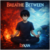 Breathe Between - Fine Art Poster