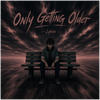 Only Getting Older - Fine Art Poster
