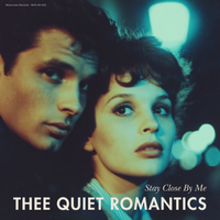 Stay Close By Me by Thee Quiet Romantics