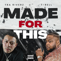 Made For This Ft. T-Rell by Tra Riverz