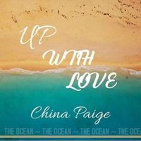 Up With Love by CHINA PAIGE