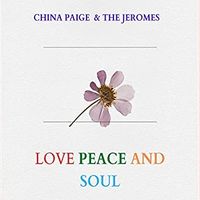 LOVE PEACE AND SOUL by CHINA PAIGE AND THE JEROMES