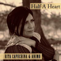 HALF A HEART by Rita Capuchina Y Animo