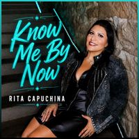 Know Me By Now by Rita Capuchina
