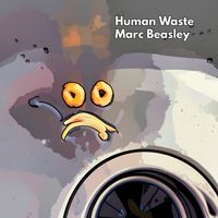 Human Waste by Marc Beasley