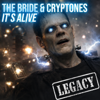 It's Alive (Legacy) by The Bride & Cryptones